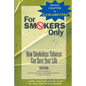 For Smokers Only: How Smokeless Tobacco Can Save Your Life - Paperback