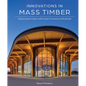 Innovations in Mass Timber: Sequestering Carbon with Style in Commercial Buildings - Hardcover