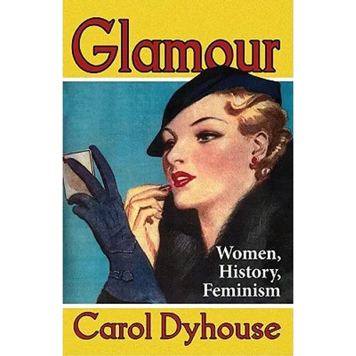 Glamour: Women, History, Feminism - Paperback
