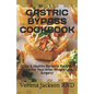 Gastric Bypass Cookbook: Easy & Healthy Bаrіаtrіс Recipes Guide For Your After Weight-Loss Surgery! - Paperback