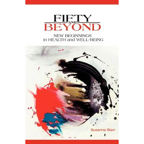 Fifty and Beyond: New Beginnings in Health and Well-Being - Paperback
