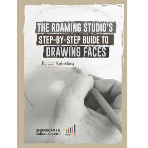 The Roaming Studio's Step-By-Step Guide to Drawing Faces - Paperback