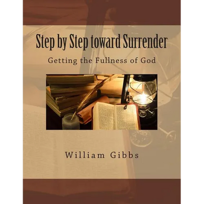 Step by Step toward Surrender: Getting the Fullness of God - Paperback