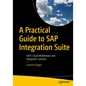 A Practical Guide to SAP Integration Suite: Sap's Cloud Middleware and Integration Solution - Paperback