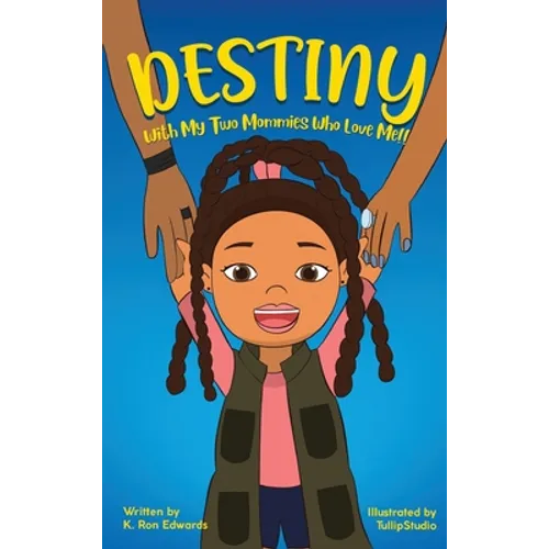 DESTINY With My Two Mommies Who Love Me - Hardcover