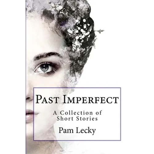 Past Imperfect: A Collection of Short Stories - Paperback