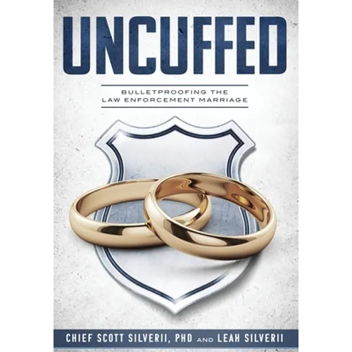 Uncuffed: Bulletproofing the Law Enforcement Marriage - Hardcover
