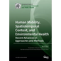 Human Mobility, Spatiotemporal Context, and Environmental Health: Recent Advances in Approaches and Methods - Paperback