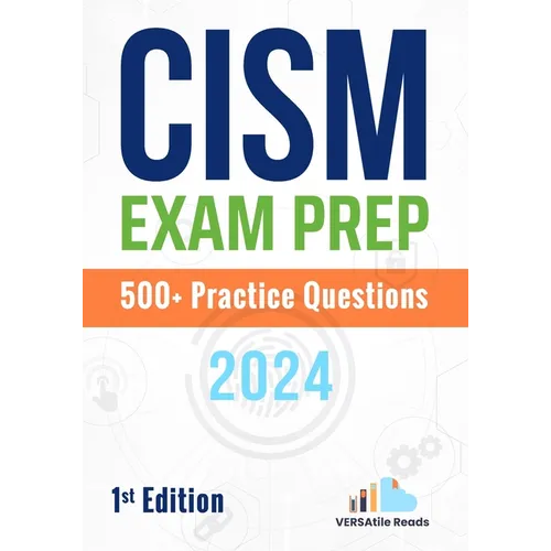 CISM Exam Prep 500+ Practice Questions: 1st Edition - 2024 - Paperback