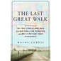The Last Great Walk: The True Story of a 1909 Walk from New York to San Francisco, and Why It Matterstoday - Hardcover