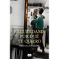 Recuérdame Por Qué Te Quiero / Remind Me Why I Love You - Paperback