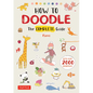 How to Doodle: The Complete Guide (with Over 2000 Drawings) - Paperback