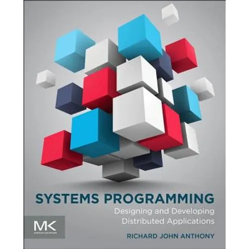 Systems Programming: Designing and Developing Distributed Applications - Paperback