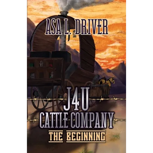 J4U Cattle Company: The Beginning - Paperback