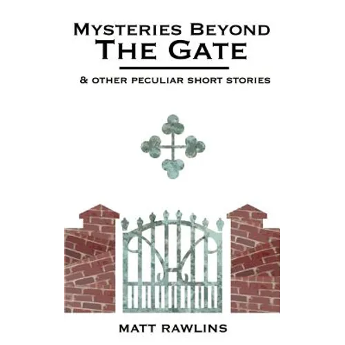 Mysteries Beyond The Gate and Other Peculiar short stories - Paperback