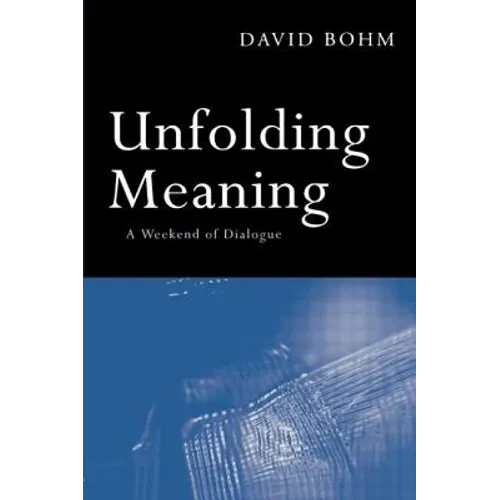 Unfolding Meaning: A Weekend of Dialogue with David Bohm - Paperback