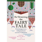 Re-Orienting the Fairy Tale: Contemporary Adaptations Across Cultures - Paperback
