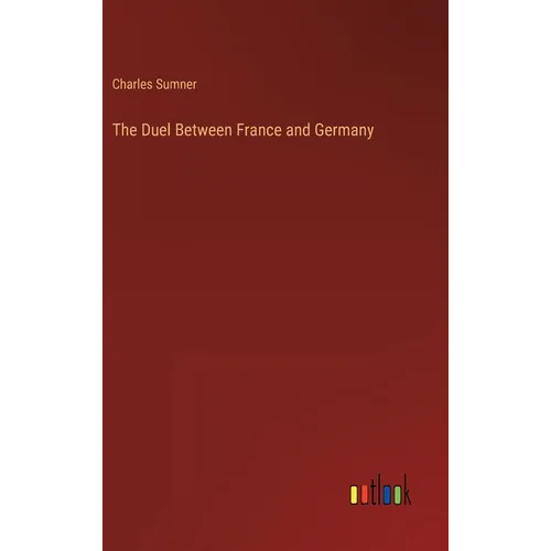 The Duel Between France and Germany - Hardcover