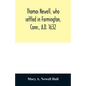 Thomas Newell, who settled in Farmington, Conn., A.D. 1632. And his descendants. A genealogical table - Paperback