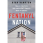 Fentanyl Nation: Toxic Politics and America's Failed War on Drugs - Hardcover