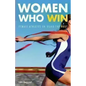 Women Who Win: Women Athletes on Being the Best - Paperback