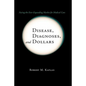 Disease, Diagnoses, and Dollars: Facing the Ever-Expanding Market for Medical Care - Paperback