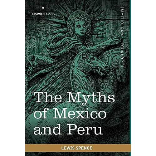 The Myths of Mexico and Peru - Hardcover