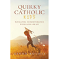 Quirky Catholic Kids: Navigating Neurodivergence with Faith and Joy - Paperback