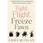 Fight, Flight, Freeze, Fawn: Understanding Trauma Responses and Escaping Survival Mode - Paperback