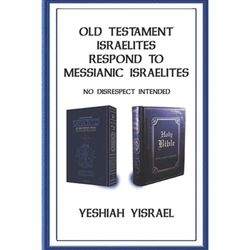 Old Testament Israelites Respond to Messianic Israelites: No Disrespect Intended - Paperback