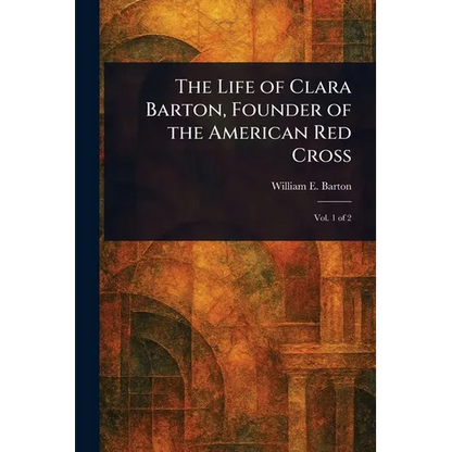 The Life of Clara Barton, Founder of the American Red Cross - Paperback