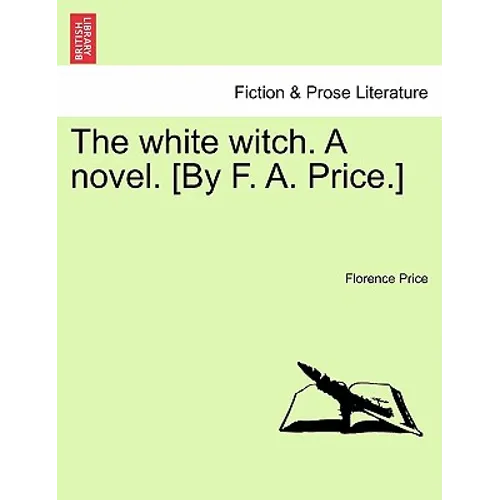 The White Witch. a Novel. [By F. A. Price.] Vol. II. - Paperback