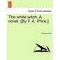 The White Witch. a Novel. [By F. A. Price.] Vol. II. - Paperback