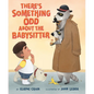 There's Something Odd about the Babysitter - Hardcover