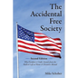 The Accidental Free Society: Why Freedom is Under Assault from the Radical Left at Home & Dictators Abroad - Paperback