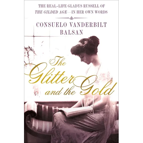The Glitter and the Gold: The American Duchess---In Her Own Words - Hardcover
