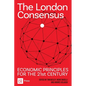 The London Consensus: Economic Principles for the 21st Century - Paperback