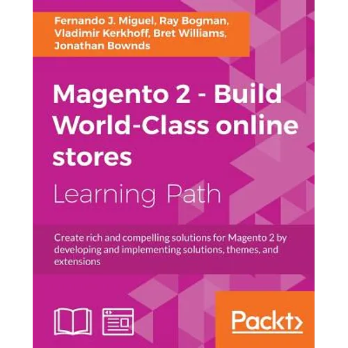 Magento 2 - Build World-Class online stores: Create rich and compelling solutions for Magento 2 by developing and implementing solutions, themes, and - Paperback