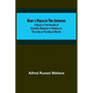 Man's Place in the Universe; A Study of the Results of Scientific Research in Relation to the Unity or Plurality of Worlds - Paperback