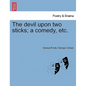 The Devil Upon Two Sticks; A Comedy, Etc. - Paperback