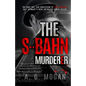 The S-Bahn Murderer: The Hunt for, and Confession of Paul Ogorzow, Nazi Germany's Most Notorious Serial Killer - Paperback