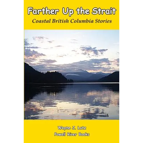 Farther Up the Strait: Coastal British Columbia Stories - Paperback