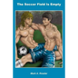 The Soccer Field is Empty - Paperback