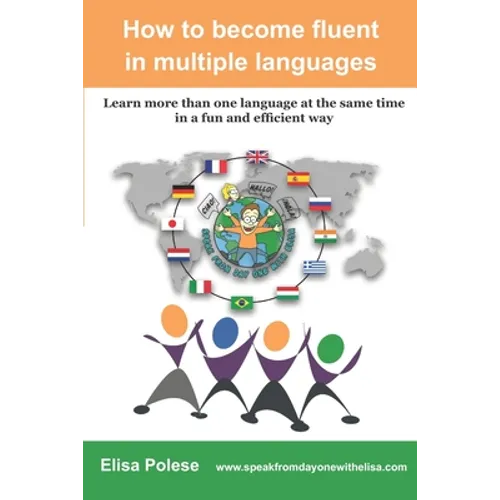 How to become fluent in multiple languages: learn more than one language at the same time in a fun and efficient way - Paperback