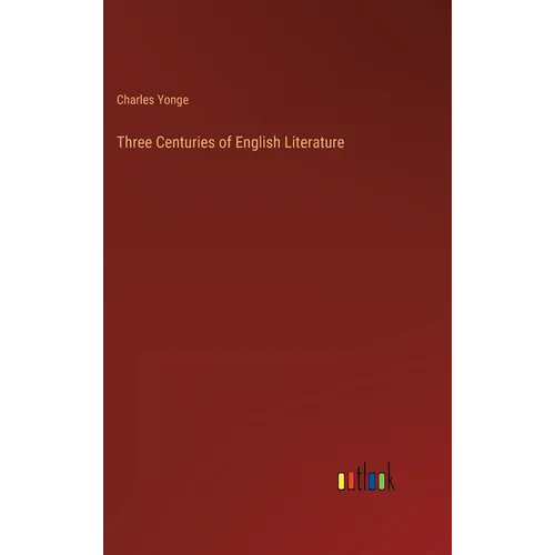 Three Centuries of English Literature - Hardcover