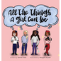 All the Things a Girl Can Be - Hardcover