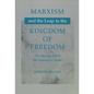 Marxism and the Leap to the Kingdom of Freedom: The Rise and Fall of the Communist Utopia - Hardcover