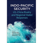 Indo-Pacific Security: Us-China Rivalry and Regional States' Responses - Hardcover