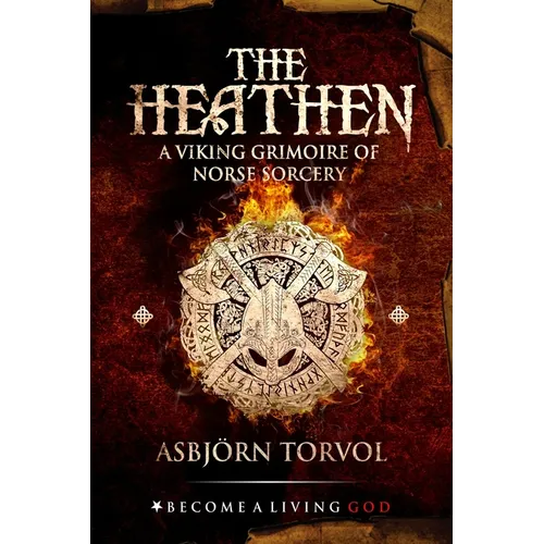 The Heathen: A Viking Grimoire Of Norse Sorcery - Paperback