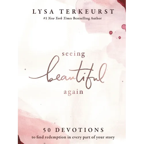 Seeing Beautiful Again: 50 Devotions to Find Redemption in Every Part of Your Story - Hardcover